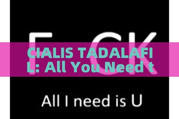 Cialis España: Unlocking Potencial Saludable （西班牙语成分较重，该标题直译为，西力士西班牙，开启健康潜能） 。如果您觉得这个标题不太符合您的需求，可以提供More
关于cialis españa的信息，以便我为您生成更合适的标题。