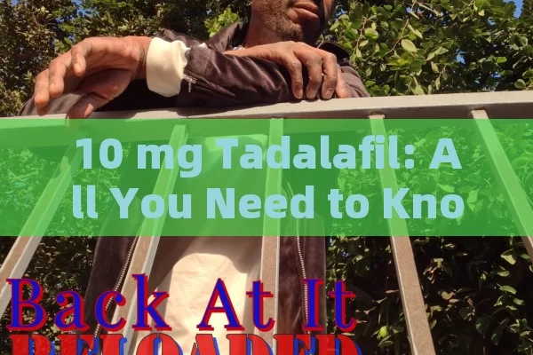 10 mg Tadalafil: All You Need to Know