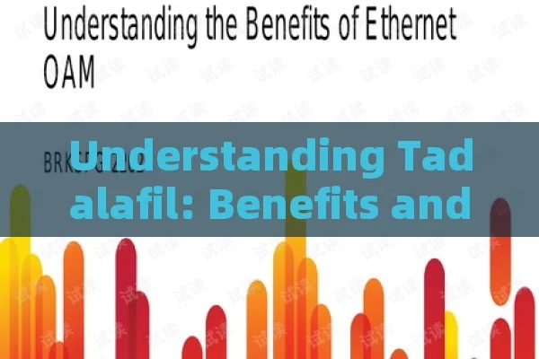 Understanding Tadalafil: Benefits and Considerations for Spanish Men