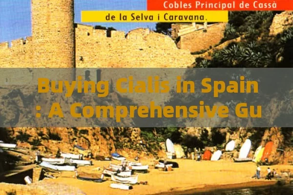 Buying Cialis in Spain: A Comprehensive Guide