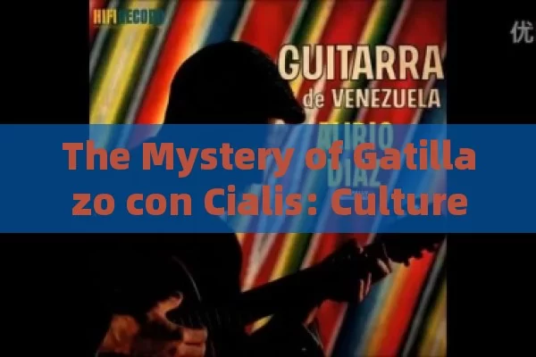 The Mystery of Gatillazo con Cialis: Culture and Medicine Merge