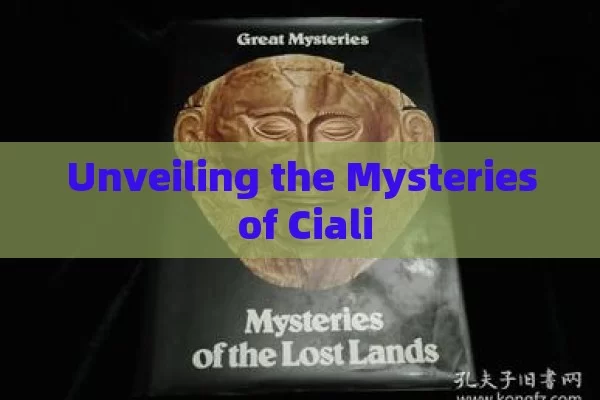 Unveiling the Mysteries of Ciali