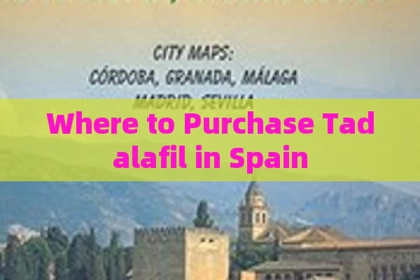 Where to Purchase Tadalafil in Spain