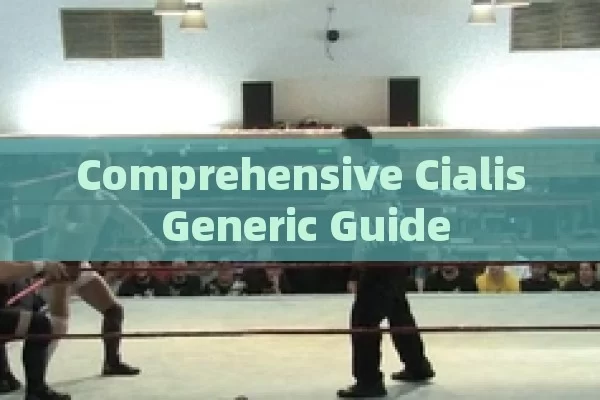 Comprehensive Cialis Generic Guide