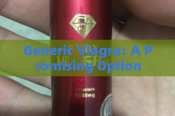 Generic Viagra: A Promising Option