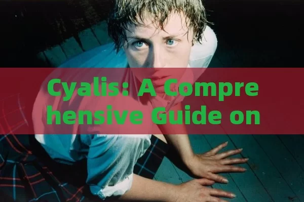 Cyalis: A Comprehensive Guide on Benefits, Usage & Considerations