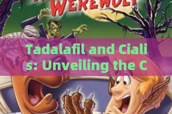 Tadalafil and Cialis: Unveiling the Comprehensive Truth