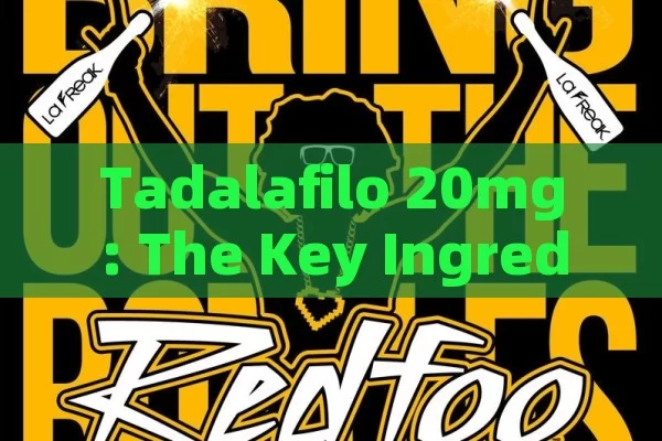 Tadalafilo 20mg: The Key Ingredient