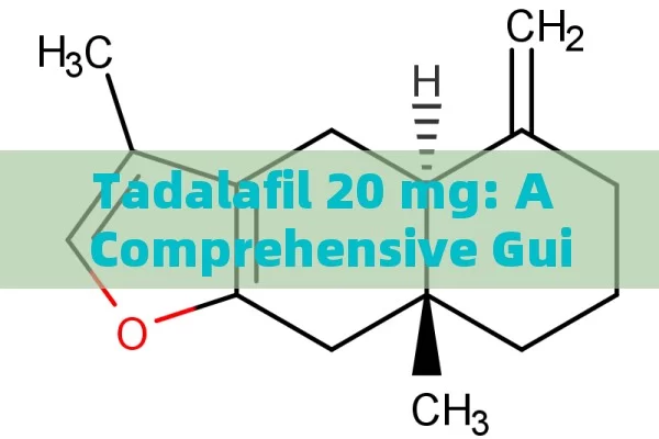 Tadalafil 20 mg: A Comprehensive Guide and Insights
