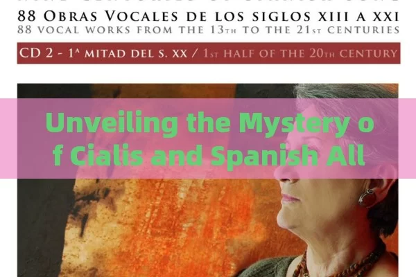 Unveiling the Mystery of Cialis and Spanish Allure