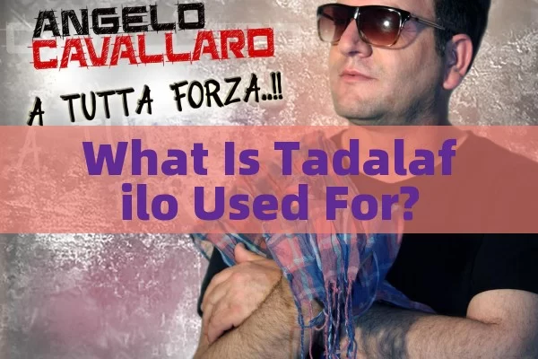 What Is Tadalafilo Used For?