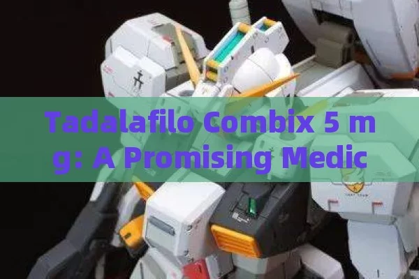 Tadalafilo Combix 5 mg: A Promising Medication