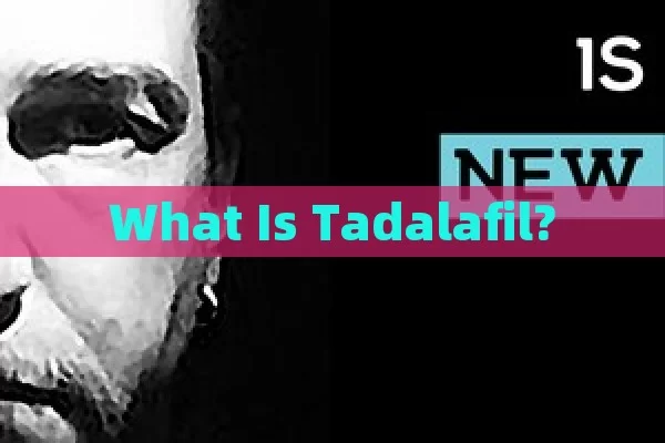 What Is Tadalafil?