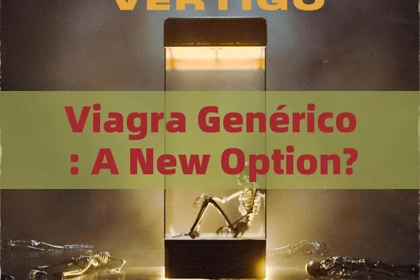 Viagra Genérico: A New Option?