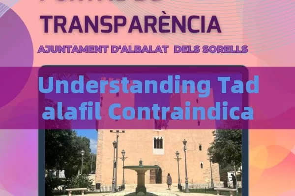 Understanding Tadalafil Contraindications in Spain